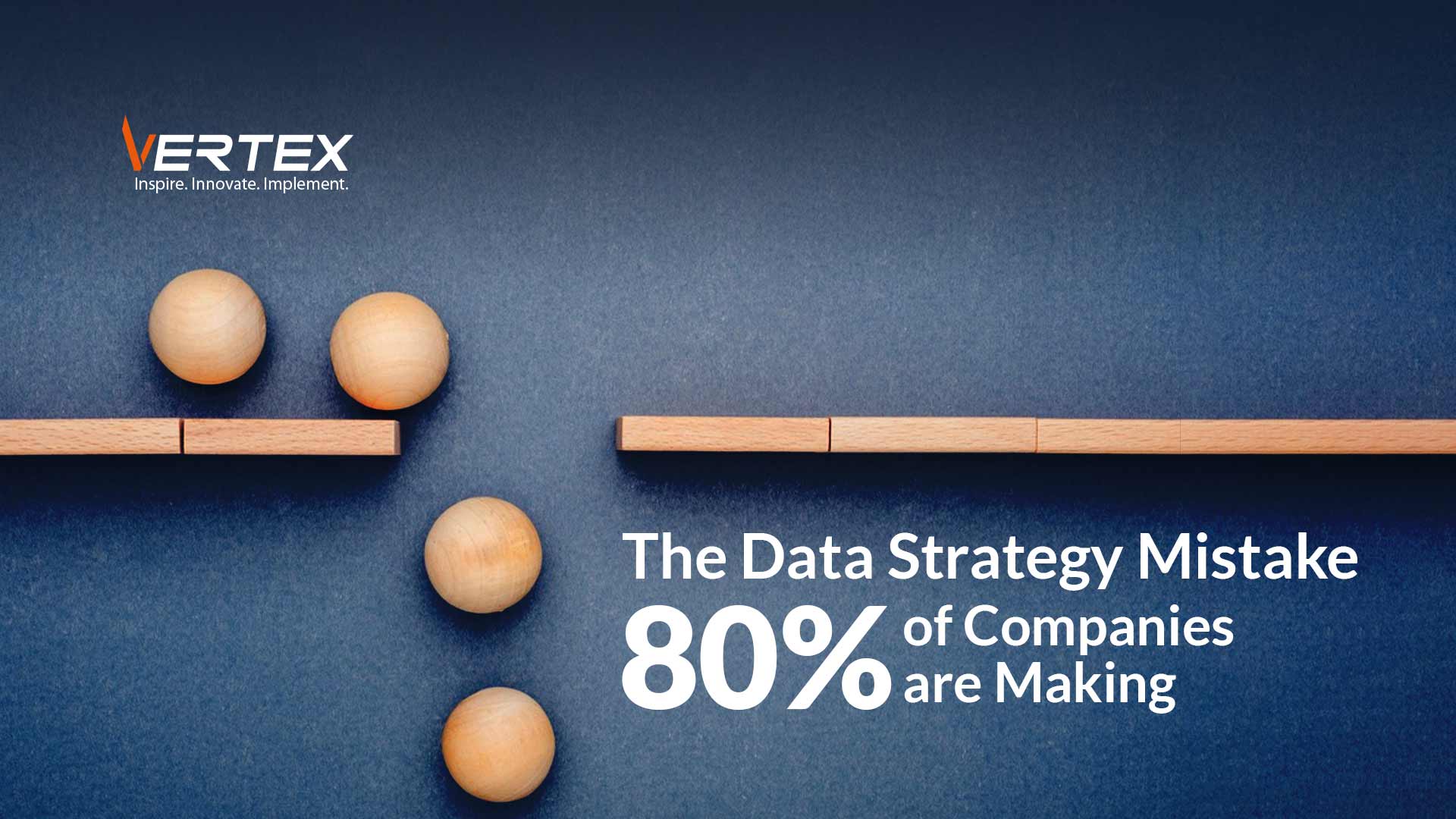 Data strategy mistake 80% of companies are making blog post hero image by Vertex with wooden ball and broken path visual